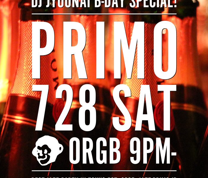 7.28.sat PRIMO -DJ JYOUNAI B-DAY SPECIAL!-